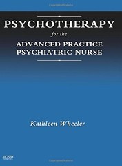 PSYCHOTHERAPY FOR THE ADVANCED PRACTICE PSYCHIATRIC NURSE By Wheeler Phd Mint